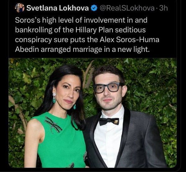 May be an image of 3 people and text that says 'Harold__Finch Harold_ Mr.x Mr. It's for spousal privilege. 動 Svetlana Lokhova Soros' s high level of involvement in and bankrolling of the Hillary Plan seditious conspiracy sure puts the Alex Soros- Soros-Huma Huma Abedin arranged marriage in new light. 1726 Márta UrUnpaidPundit.1h Yuk on so many levels. Larry Johnson @LarryLJohnson @LarryL X.com com Creepier than the Adam' CrepierthantheAdam'sFamily S Family' May be an image of 3 people and text that says 'Harold__Finch Harold_ Mr.x Mr. It's for spousal privilege. 動 Svetlana Lokhova Soros' s high level of involvement in and bankrolling of the Hillary Plan seditious conspiracy sure puts the Alex Soros- Soros-Huma Huma Abedin arranged marriage in new light. 1726 Márta UrUnpaidPundit.1h Yuk on so many levels. Larry Johnson @LarryLJohnson @LarryL X.com com Creepier than the Adam' CrepierthantheAdam'sFamily S Family'