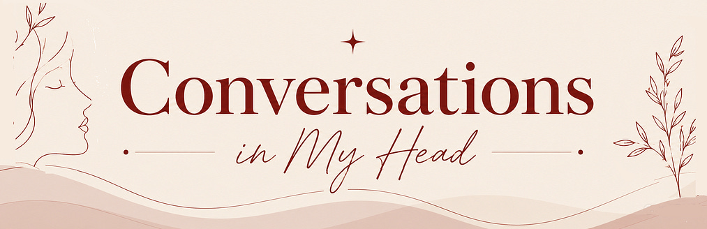 Conversations in My Head