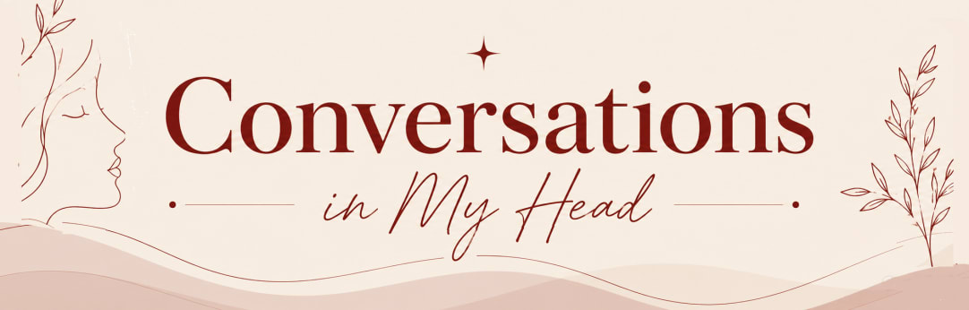 Conversations in My Head