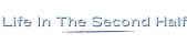 Life In The Second Half 