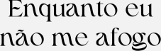 Enquanto eu não me afogo