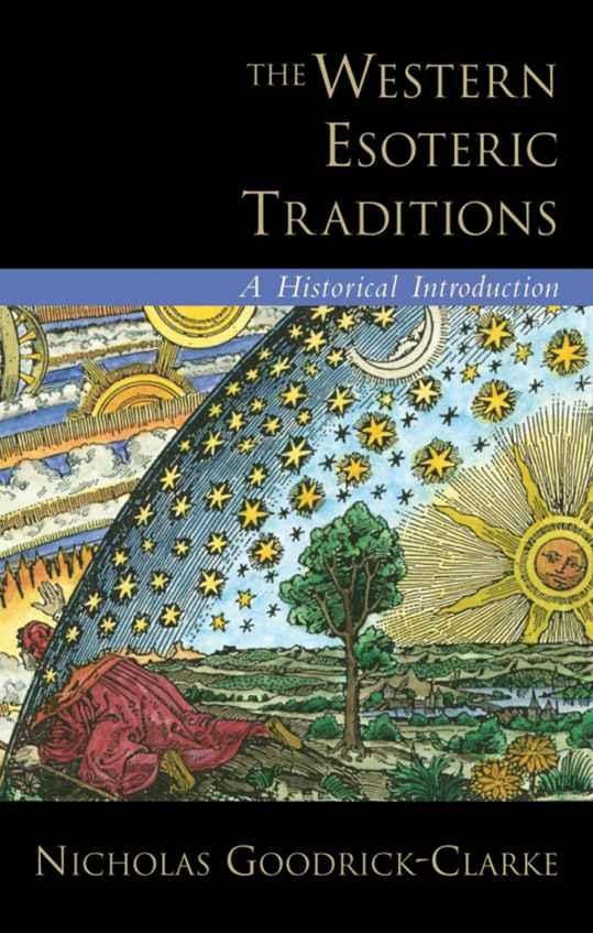 Nicholas Goodrick-Clarke’s The Western Esoteric Traditions