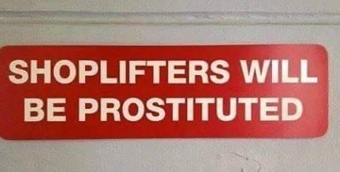This may contain: a red sign that says shoplifters will be prostitued on the wall