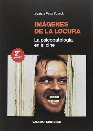 Imagenes de la Locura: la Psicopatologia en el Cine (CALAMAR)