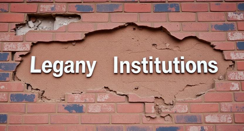Legacy Institutions Are Beginning To Crumble