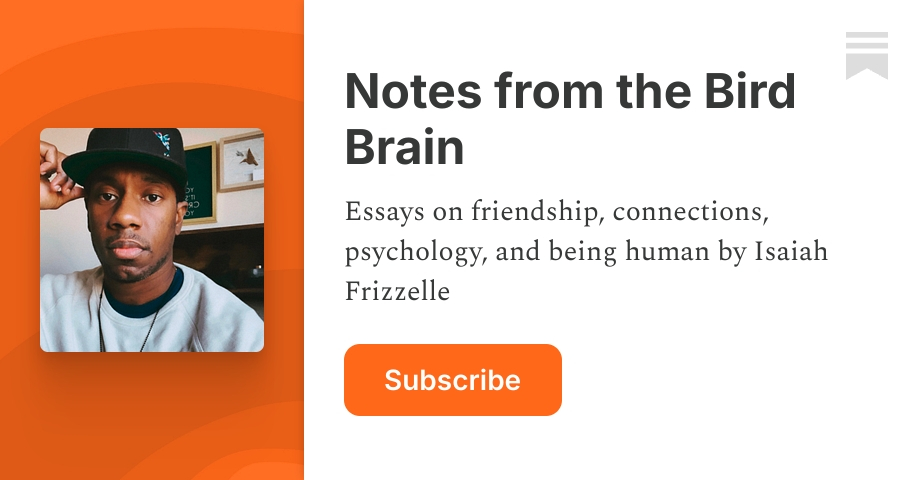 Notes from the Bird Brain | Isaiah Frizzelle | Substack