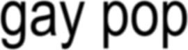 GAY POP