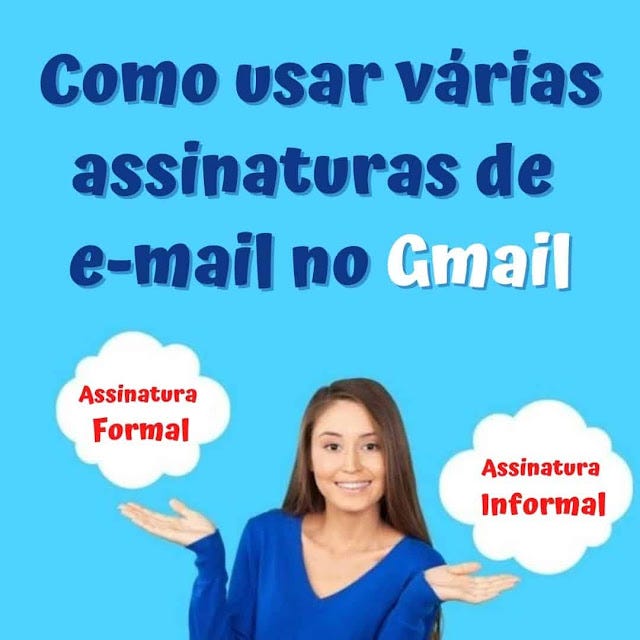 Conheça a funcionalidade de utilizar várias assinaturas no Gmail