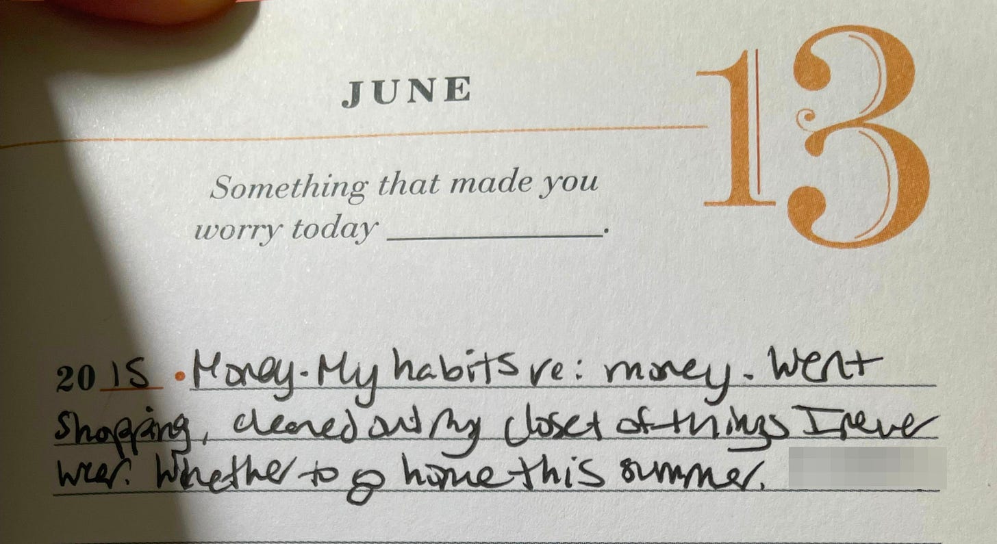 June 30: Something that made you worry today: 2015: Money, My habits around money. Went shopping. Cleaned out my closet... etc.