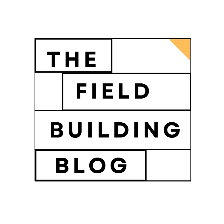 The Field Building Blog