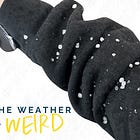 The Weather is Weird