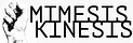 Mimesis Kinesis