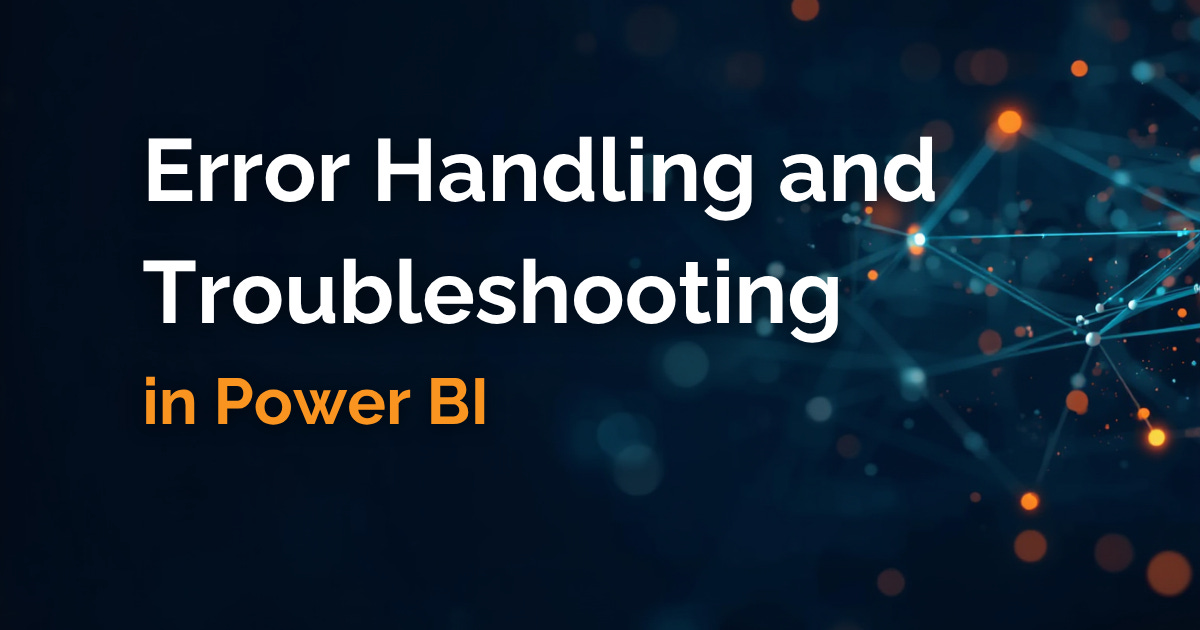 A dark blue presentation slide with abstract glowing network lines and nodes on the right, featuring large white text reading “Error Handling and Troubleshooting” and smaller orange text below reading “in Power BI.