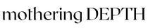 Mothering Depth