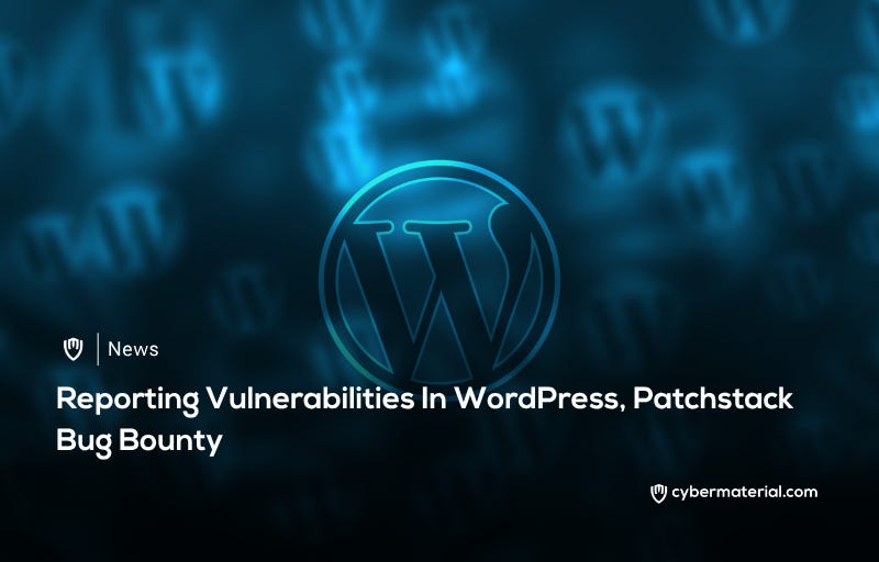 Patchstack Bug Bounty Program Overview – CyberMaterial