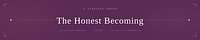 The Honest Becoming