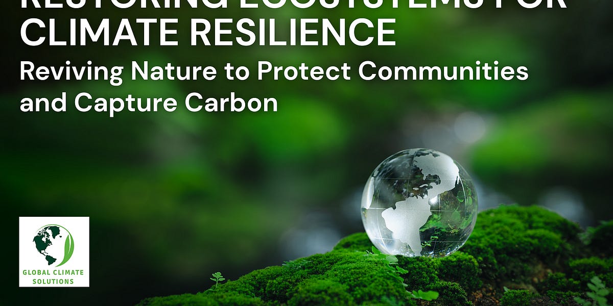 Ecosystem Restoration for Climate Resilience: Nature-Based Solutions to ...