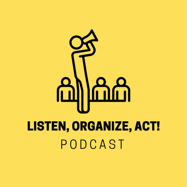 Listen, Organize, Act! Organizing & Democratic Politics | Podcast on Spotify