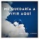 Me quedaría a vivir aquí