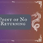 Point of No Returning