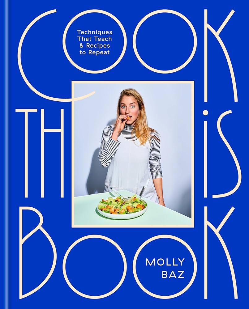 Cook This Book: Techniques That Teach and Recipes to Repeat: A Cookbook:  Baz, Molly: 9780593138274: Amazon.com: Books