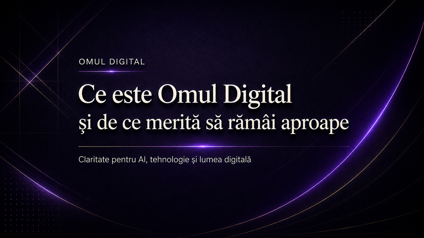 Cover editorial Omul Digital cu titlul „Ce este Omul Digital și de ce merită să rămâi aproape”, pe fundal digital mov-negru, despre AI, tehnologie și lumea digitală.