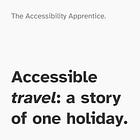 #06. Accessible travel: a story of one holiday.