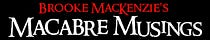 Brooke MacKenzie's Macabre Musings