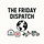 The Friday Dispatch
