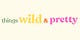 Things Wild and Pretty