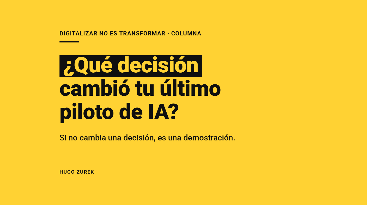 ¿Qué decisión cambió tu último piloto de IA?