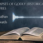 Glimpses Of Godly Historical Figures - Jonathan Edwards