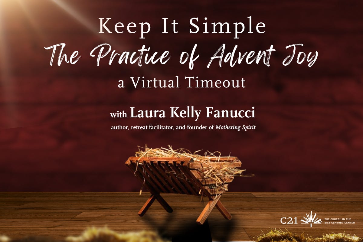 Keep It Simple. The Practice of Advent Joy. A Virtual Timeout. with Laura Kelly Fanucci.