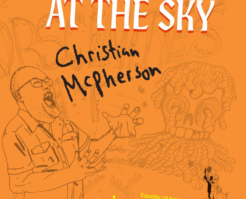 Screaming Obscenities at the Sky by Christian McPherson