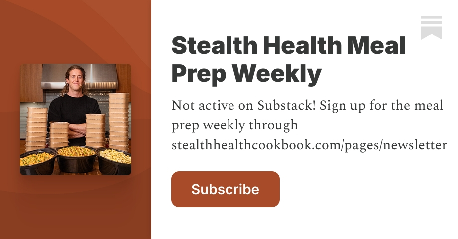 Stealth Health Meal Prep Weekly | Substack