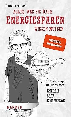 Alles, was Sie über Energiesparen wissen müssen: Erklärungen und Tipps vom Energiesparkommissar | Vom Macher des YouTube-Erfolgs ... | Der Ratgeber zu Wärmepumpe, Heizung &amp; Co.