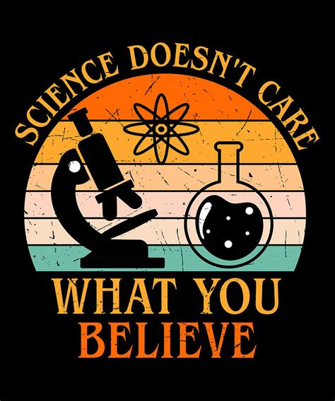 Science doesnt care what you believe shirt Digital Art by Norman W | Fine Art America