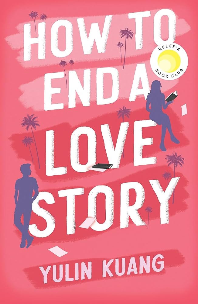 How to End a Love Story: Goodreads Readers' Favourite Debut Novel 2024: a  sexy, smart, hilarious and heartbreaking romcom : Kuang, Yulin: ...