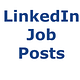 Job Posts by Individuals on LinkedIn