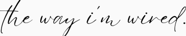 The Way I'm Wired