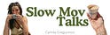 Slow Mov Talks