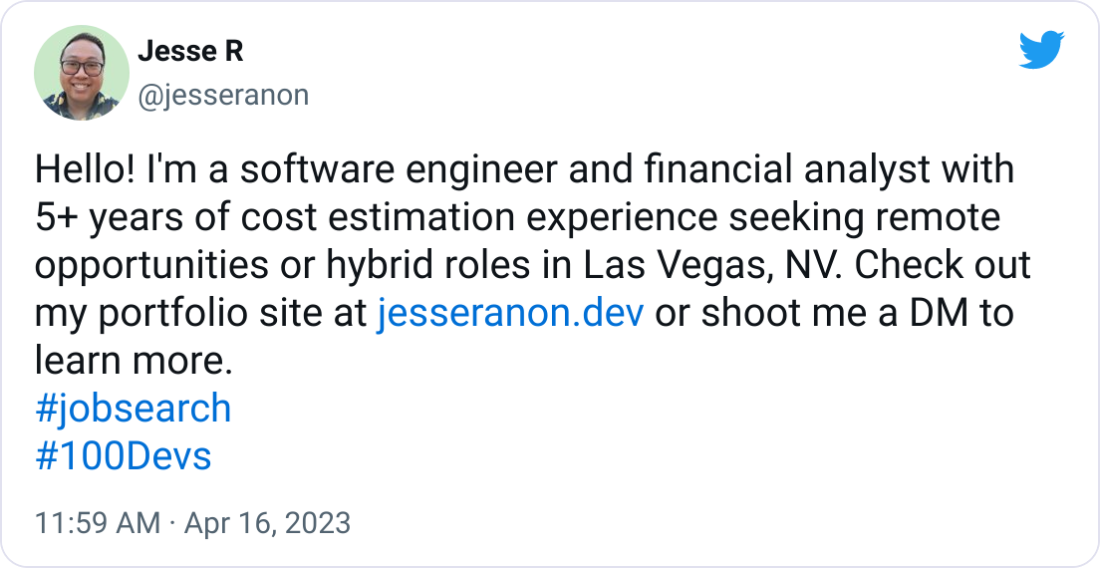 Jesse R @jesseranon Hello! I'm a software engineer and financial analyst with 5+ years of cost estimation experience seeking remote opportunities or hybrid roles in Las Vegas, NV. Check out my portfolio site at http://jesseranon.dev or shoot me a DM to learn more. #jobsearch #100Devs Jesse R @jesseranon Hello! I'm a software engineer and financial analyst with 5+ years of cost estimation experience seeking remote opportunities or hybrid roles in Las Vegas, NV. Check out my portfolio site at http://jesseranon.dev or shoot me a DM to learn more. #jobsearch #100Devs