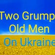 Two Grumpy Old Men on Ukraine's avatar