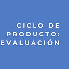 Fase de ciclo de producto: Evaluación