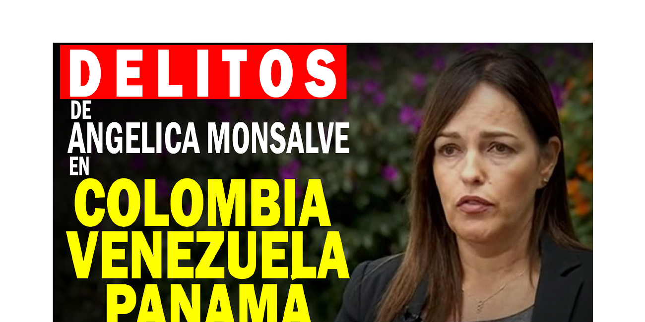 Los delitos de Angelica Monsalve en tres países