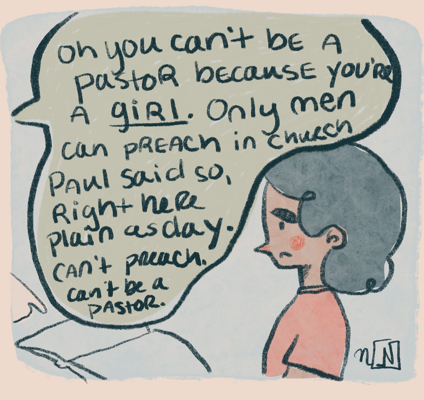 In this panel the voice off screen says "Oh you can't be a pastor because you're a girl. Only men can preach, Paul said so right here, plain as day. Can't preach, can't be a pastor." The girl looks sad as she's told this.