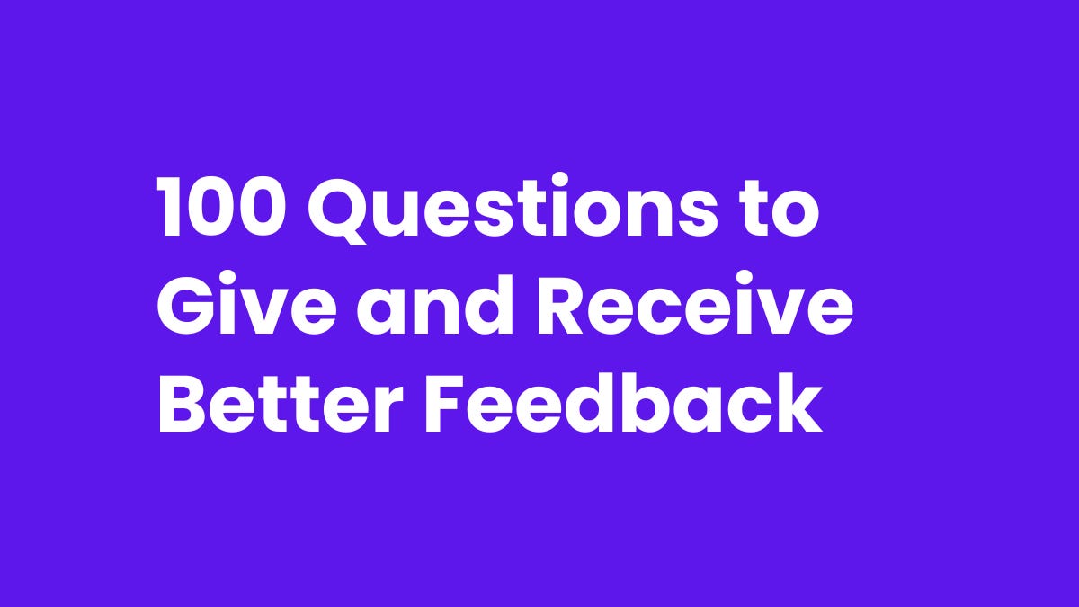 100 Questions to Give and Receive Better Feedback