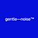 gentle—noise™