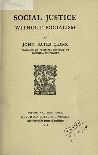 Social justice without socialism. by John Bates Clark | Open Library Social justice without socialism. by John Bates Clark | Open Library