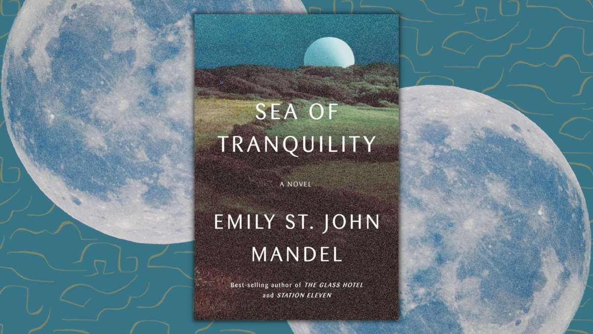 Emily St. John Mandel's Time Traveler Seeks to Solve a Mystery Across Time  and Space in “The Sea of Tranquility” | BookTrib.